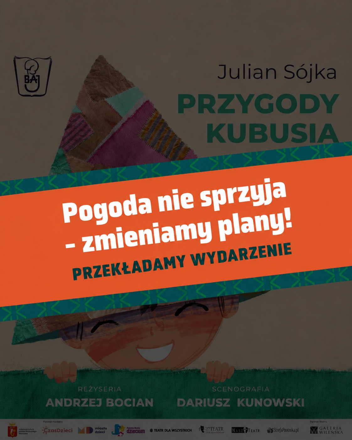 UWAGA! ZMIANA PLANÓW! 📣  Ze względu na niekorzystne warunki pogodowe dzisiejszy spektakl "Przygody Kubusia" zostaje przeniesiony na 19.06.